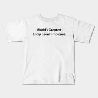 World's Greatest Entry Level Employee Kids T-Shirt